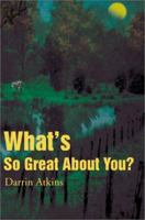What's So Great About You 0595197051 Book Cover