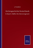 Kirchengeschichte Deutschlands: II. Band 1. Hälfte: Die Merowingerzeit (German Edition) 3752506881 Book Cover