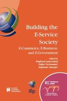Building the E-Service Society: E-Commerce, E-Business, and E-Government (IFIP International Federation for Information Processing) 1441954880 Book Cover