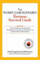 The Worst-Case Scenario Business Survival Guide: How to Survive the Recession, Handle Layoffs, Raise Emergency Cash, Thwart an Employee Coup, and Avoid Other Potential Disasters 0470551410 Book Cover