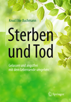 Sterben Und Tod: Gelassen Und Angstfrei Mit Dem Lebensende Umgehen 3662497557 Book Cover
