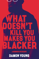 What Doesn't Kill You Makes You Blacker 0062684310 Book Cover
