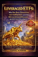 Leveraged ETFs : Wie Sie Ihre Gewinne vervielfachen und Ihre Börseninvestitionen gezielt beschleunigen: #Leveraged ETFs, #ETF, #Börse investieren, ... #Anlagestrategie, #Portfolio (German Edition) B0GHG4TVVC Book Cover