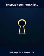 Unlock Your Potential: 365 Keys To A Better Life B0FRXK714R Book Cover