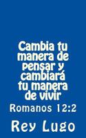 Cambia Tu Manera de Pensar Y Cambiar� Tu Manera de Vivir: Romanos 12:2 1519553048 Book Cover