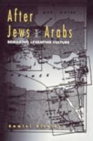 After Jews and Arabs: Remaking Levantine Culture 0816621551 Book Cover