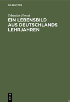 Sebastian Hensel: Ein Lebensbild Aus Deutschlands Lehrjahren 1019042370 Book Cover