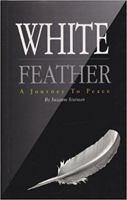 White Feather: A Journey to Peace 0964826143 Book Cover