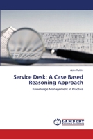 Service Desk: A Case Based Reasoning Approach: Knowledge Management in Practice 3659192139 Book Cover