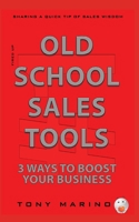 OLD SCHOOL SALES TOOLS: 3 WAYS TO BOOST YOUR BUSINESS B0F7FXHTV9 Book Cover