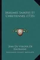 Maximes Saintes Et Chretiennes (1735) 1120001498 Book Cover
