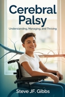 Cerebral Palsy: Understanding, Managing, and Thriving B0G7F96VGP Book Cover