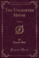 The Unlighted House: A Novel 1437343821 Book Cover