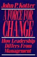 Force For Change: How Leadership Differs from Management 0029184657 Book Cover