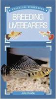 Practical Fishkeeping Guide to Breeding Livebearers (Practical Fishkeeping) 1860542719 Book Cover