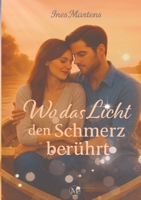 Wo das Licht den Schmerz berührt 3695119837 Book Cover