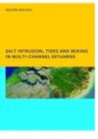 Salt Intrusion, Tides and Mixing in Multi-channel Estuaries 0415471222 Book Cover