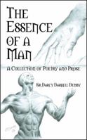The Essence of a Man: A Collection of Poetry and Prose 1432709100 Book Cover