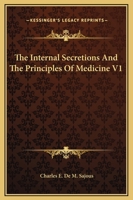 The Internal Secretions And The Principles Of Medicine V1 1163133167 Book Cover