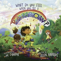 What Do You Feel When You See A Rainbow? 1958405124 Book Cover