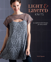 Light and Layered Knits: 19 Sophisticated Designs for Every Season 1596687959 Book Cover