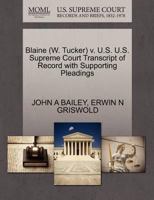 Blaine (W. Tucker) v. U.S. U.S. Supreme Court Transcript of Record with Supporting Pleadings 127052125X Book Cover