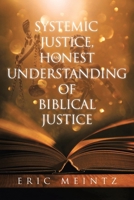 Systemic Justice, an Honest Understanding of Biblical Justice B0FH8N9D7Q Book Cover