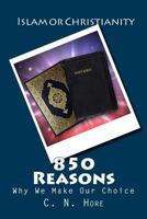 Islam or Christianity: 850 Reasons Why We Make Our Choice 1484803965 Book Cover