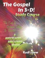 The Gospel in 3-D! Study Course: The End of Distance, Delay, & Dispute! 1798293641 Book Cover