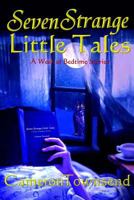 Seven Strange Little Tales: A Week of Bedtime Stories 1508515352 Book Cover
