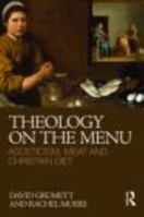 Theology on the Menu: Asceticism, Meat and Christian Diet 0415496837 Book Cover