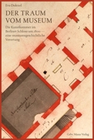 Der Traum Vom Museum : Die Kunstkammer Im Berliner Schloss Um 1800 - eine Museumsgeschichtliche Verortung 3786128022 Book Cover
