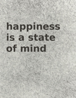 happiness is a state of mind: The best gift for your loved ones & friends B084DN17F8 Book Cover