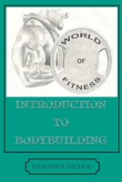 World of Fitness: An Introduction to Bodybuilding 1637514042 Book Cover