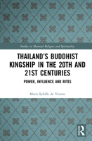 Thailand's Buddhist Kingship in the 20th and 21st Centuries: Power, Influence and Rites 1032045558 Book Cover