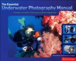 The Essential Underwater Photography Manual: A Guide to Creative Techniques and Key Equipment 2940378223 Book Cover