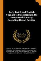 Early Dutch and English voyages to Spitsbergen in the seventeenth century, including Hessel Gerritsz 5518799349 Book Cover