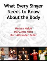 What Every Singer Needs to Know About the Body 159756494X Book Cover