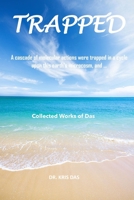 Trapped: A cascade of molecular actions trapped in a cycle upon this earth's microcosm, and ... B0BTRPH7ZK Book Cover