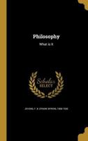 Philosophy: What Is It? (Classic Reprint) 1358003947 Book Cover