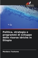 Politica, strategia e programmi di sviluppo delle risorse idriche in Etiopia 6207344340 Book Cover