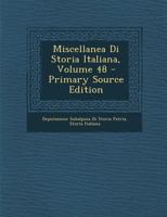 Miscellanea Di Storia Italiana, Volume 48 - Primary Source Edition 1021305960 Book Cover