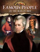 Famous People of the War of 1812 0778779645 Book Cover