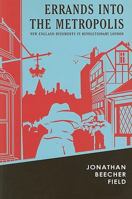 Errands Into the Metropolis: New England Dissidents in Revolutionary London 1584658215 Book Cover