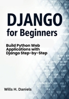 Django for Beginners: Build Python Web Applications with Django Step-by-Step B0FCXTV86P Book Cover