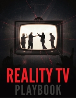 Reality TV Playbook: A Step-by-Step Guide to Creating, Producing, and Selling Reality TV Shows B0GL1GZ6DQ Book Cover