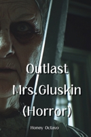 Outlast Mrs.Gluskin (Horror) B0DQBK48C5 Book Cover