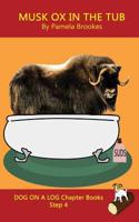 Musk Ox In The Tub Chapter Book: Systematic Decodable Books for Phonics Readers and Kids With Dyslexia (DOG ON A LOG Chapter Books) 1949471292 Book Cover