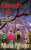 Edward's Cat. The Rise of the Kittens. And a Dog. 064889469X Book Cover