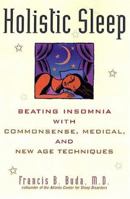 Holistic Sleep: Beating Insomnia With Commonsense, Medical, and New Age Techniques 0806521058 Book Cover